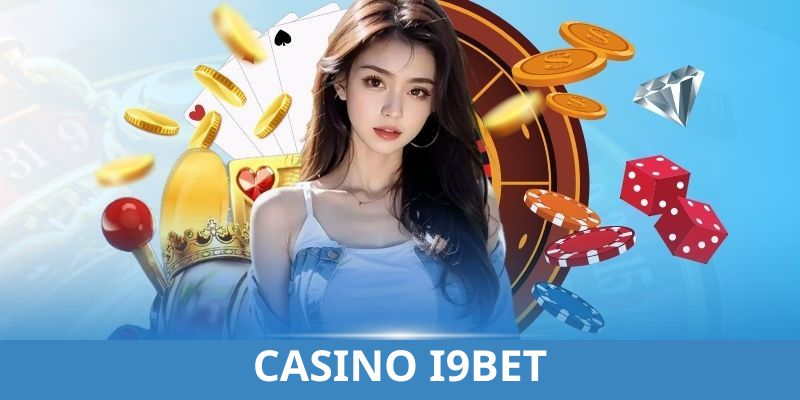 Khái quát sảnh Casino i9BET