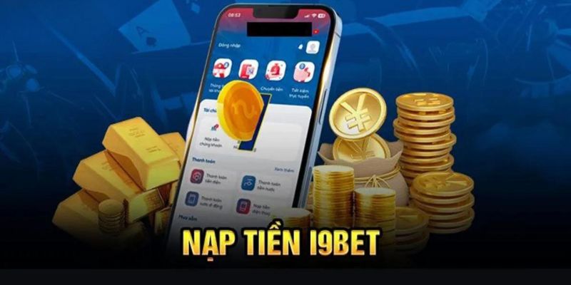 Lý do bạn cần nạp tiền tài khoản i9bet