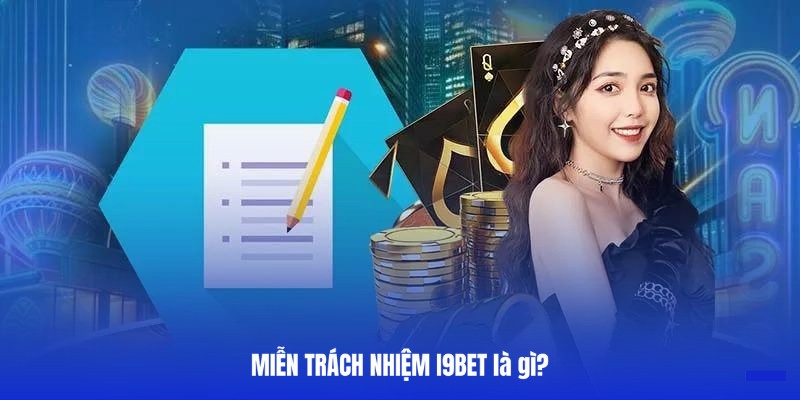 Giới thiệu chính sách miễn trừ trách nhiệm tại I9BET